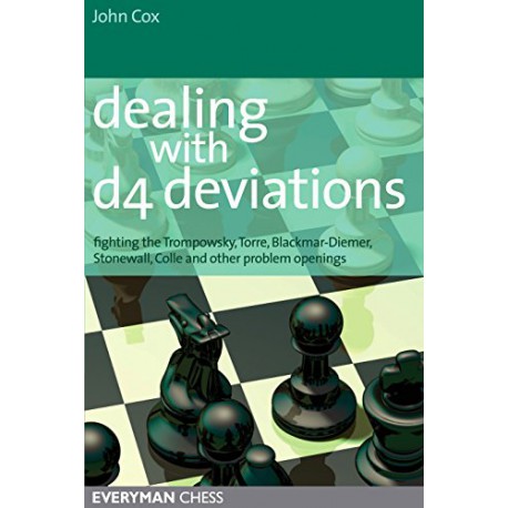کتاب Dealing with d4 Deviations: Fighting the Trompowsky, Torre, Blackmar-Diemer, Stonewall, Colle and other problem openings