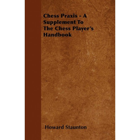 کتاب Chess Praxis - A Supplement To The Chess Player's Handbook