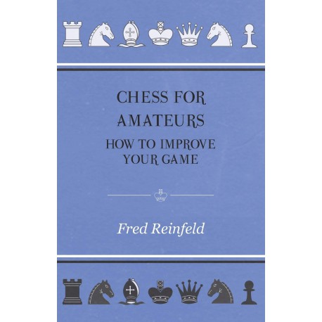 کتاب Chess For Amateurs - How To Improve Your Game