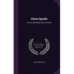 کتاب Chess Sparks: Or, Short and Bright Games of Chess