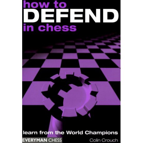 کتاب How to Defend in Chess by Colin Crouch