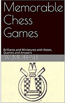 آقای W. Moffattنویسنده کتاب Memorable Chess Games - Moffatt 1913